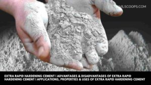 Extra Rapid Hardening Cement Advantages & Disadvantages of Extra Rapid Hardening cement Applications, Properties & Uses of Extra Rapid Hardening cement