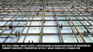 RCC Full Form | What Is RCC | Advantages & Disadvantages of Reinforced Cement Concrete | Properties of RCC | What Does RCC Stands for