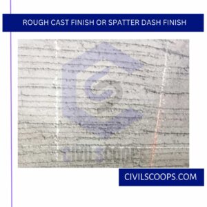Rough Cast Finish or Spatter Dash Finish