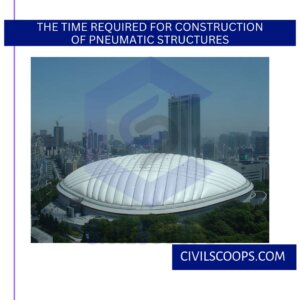The Time Required for Construction of Pneumatic Structures