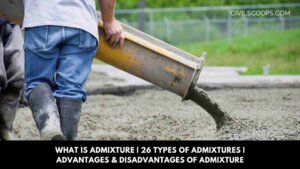 What Is Admixture | 26 Types of Admixtures | Advantages & Disadvantages of Admixture