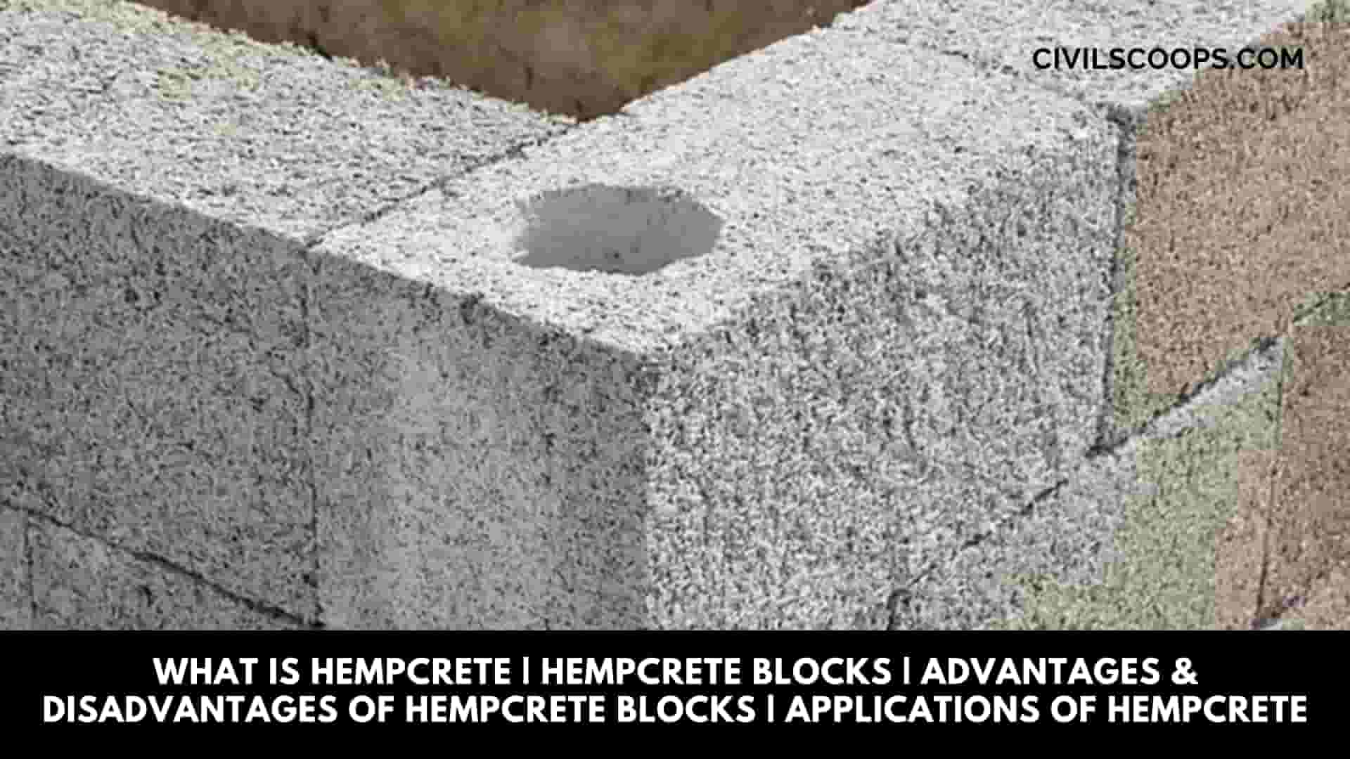 What Is Hempcrete | Hempcrete Blocks | Advantages & Disadvantages of Hempcrete Blocks | Applications of Hempcrete