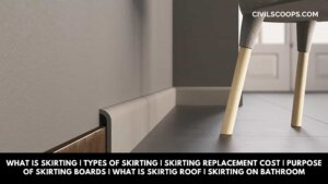 What Is Skirting | Types of Skirting | Skirting Replacement Cost | Purpose of Skirting Boards | What Is Skirtig Roof | Skirting on Bathroom
