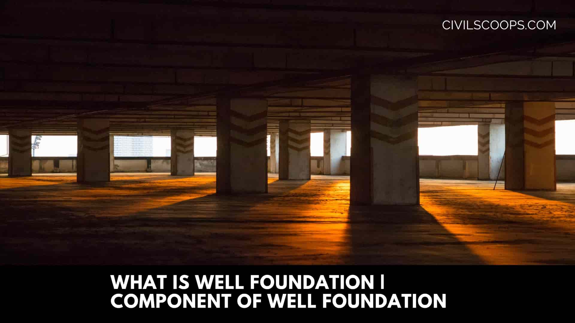 What Is Well Foundation | Component of Well Foundation