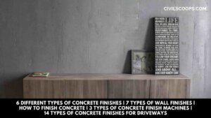 6 Different Types of Concrete Finishes | 7 Types of Wall Finishes | How to Finish Concrete | 3 Types of Concrete Finish Machines | 14 Types of Concrete Finishes for Driveways