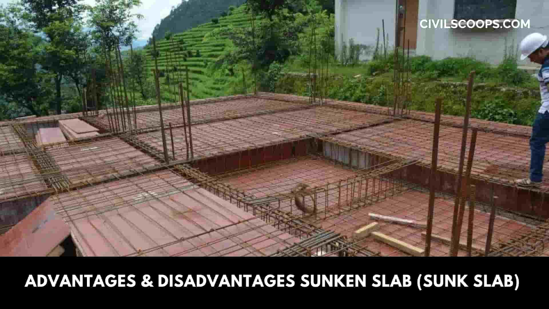 Advantages & Disadvantages Sunken Slab (Sunk Slab) 