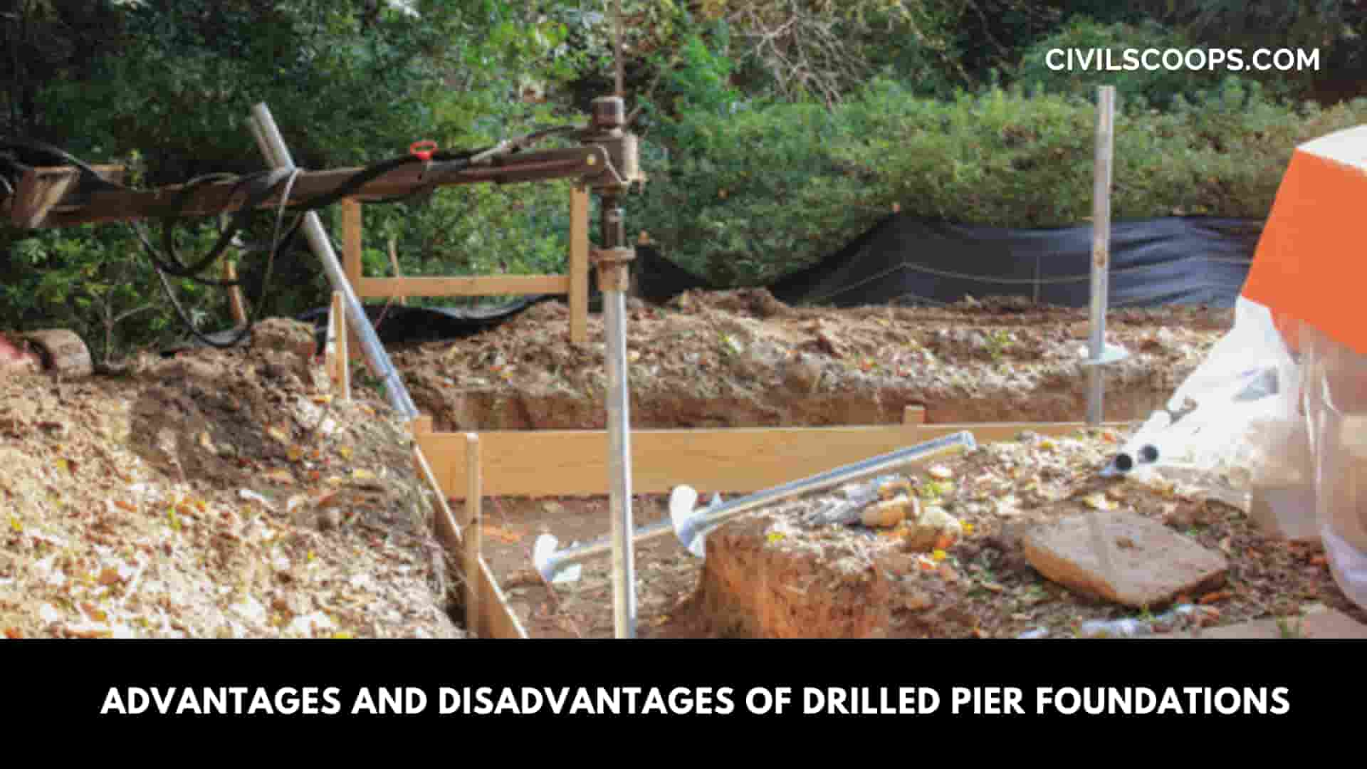 Advantages and Disadvantages of Drilled Pier Foundations