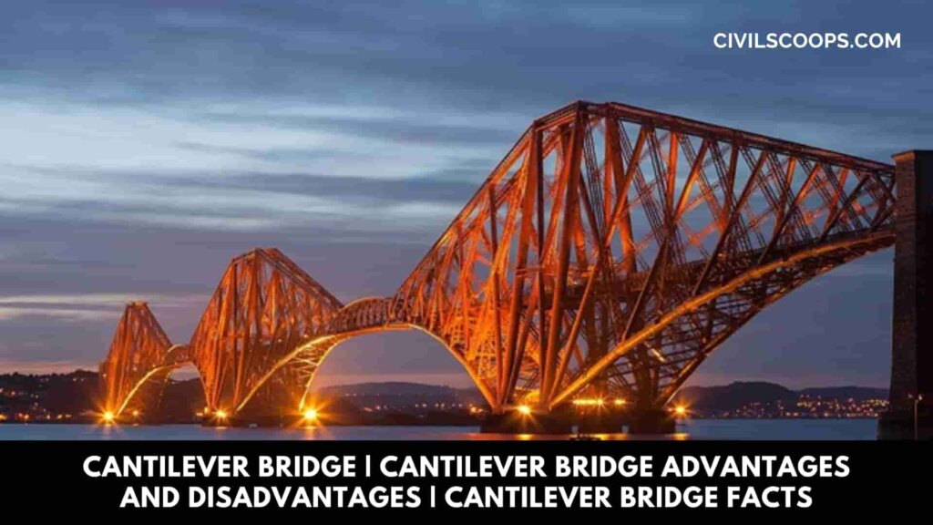 Cantilever Bridge | Cantilever Bridge Advantages and Disadvantages ...