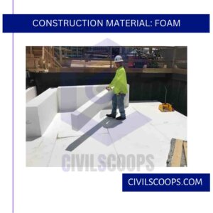 Construction Material: Foam