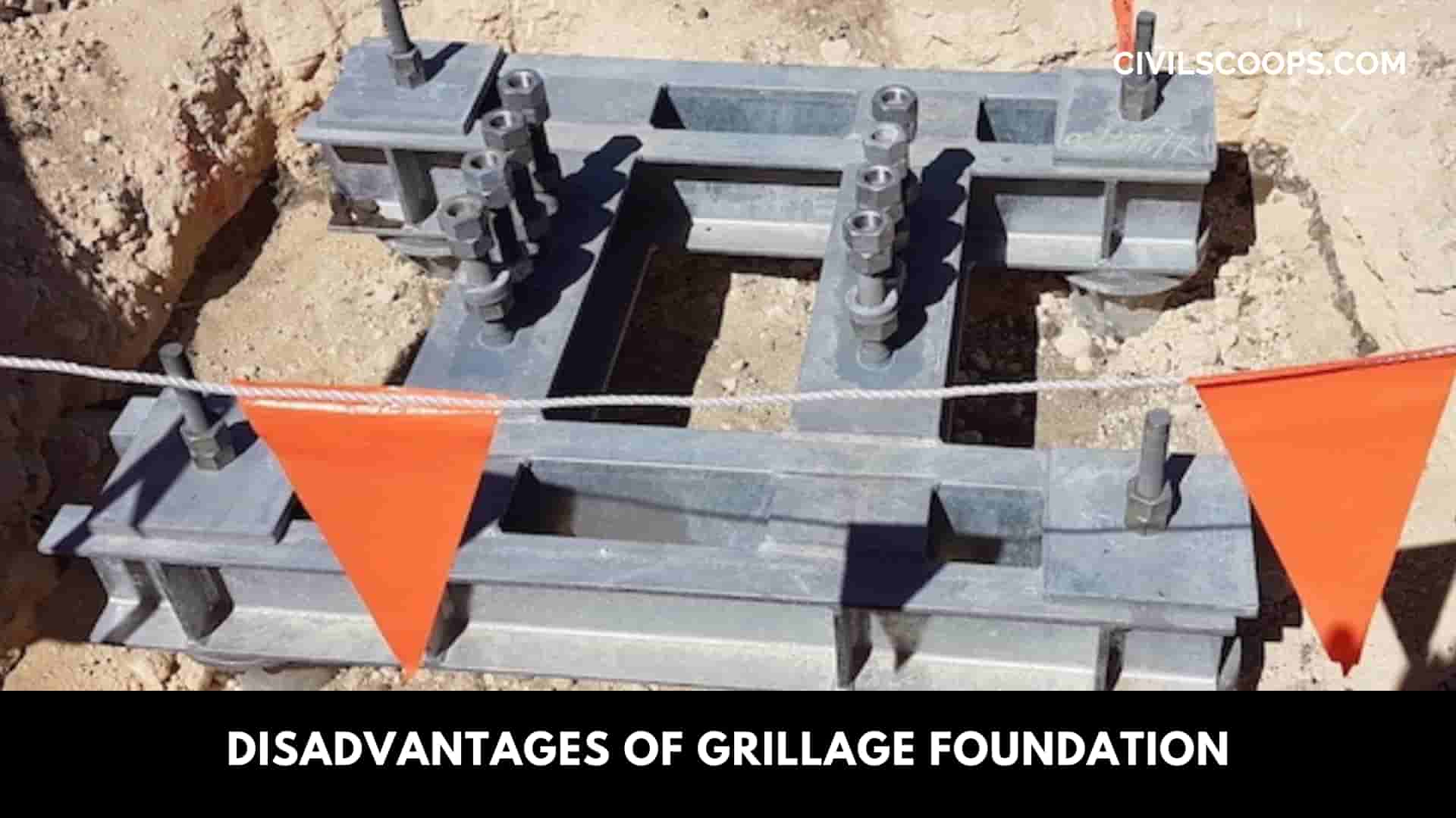 Disadvantages of Grillage Foundation