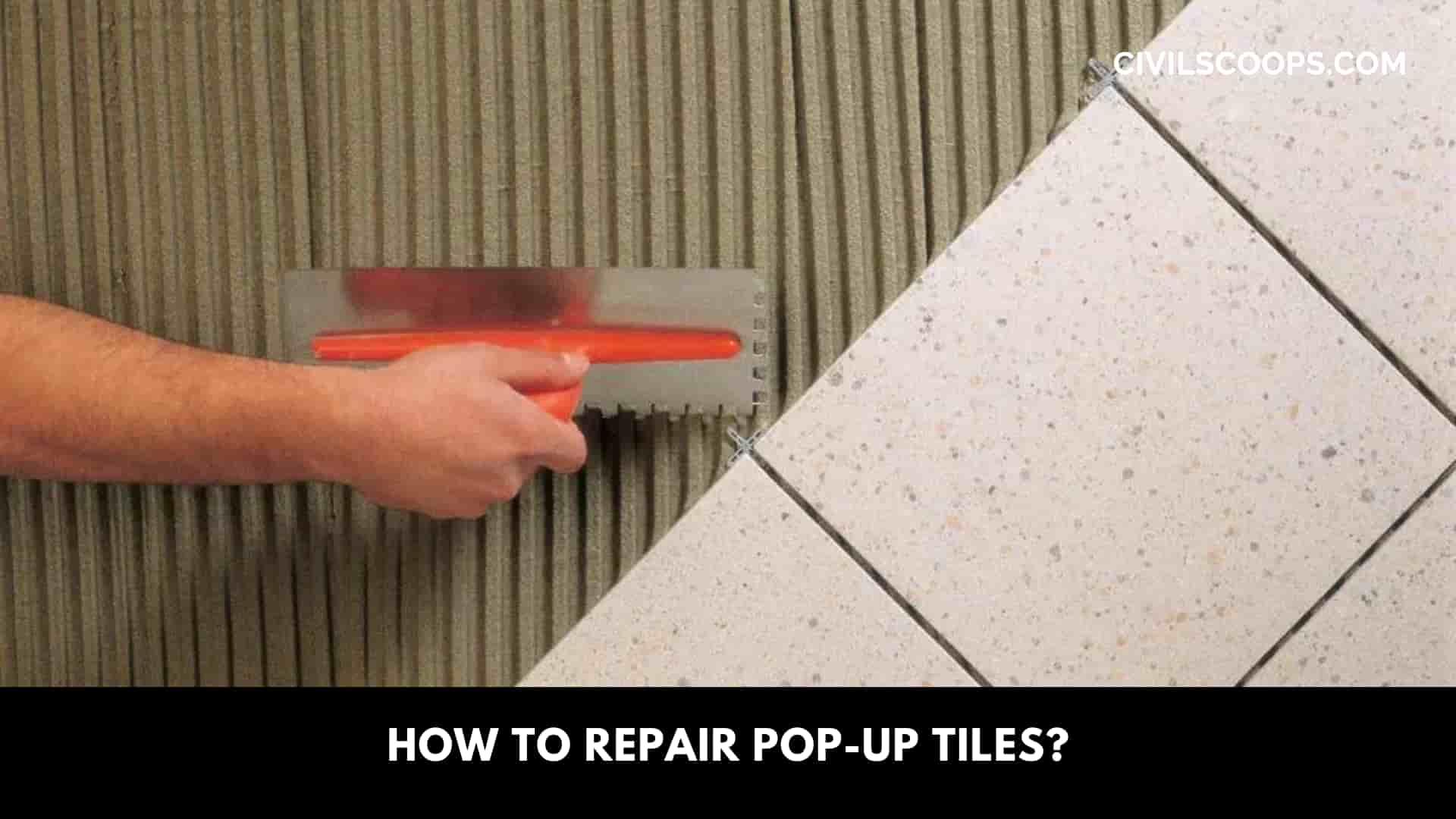 How To Repair Pop-Up Tiles 