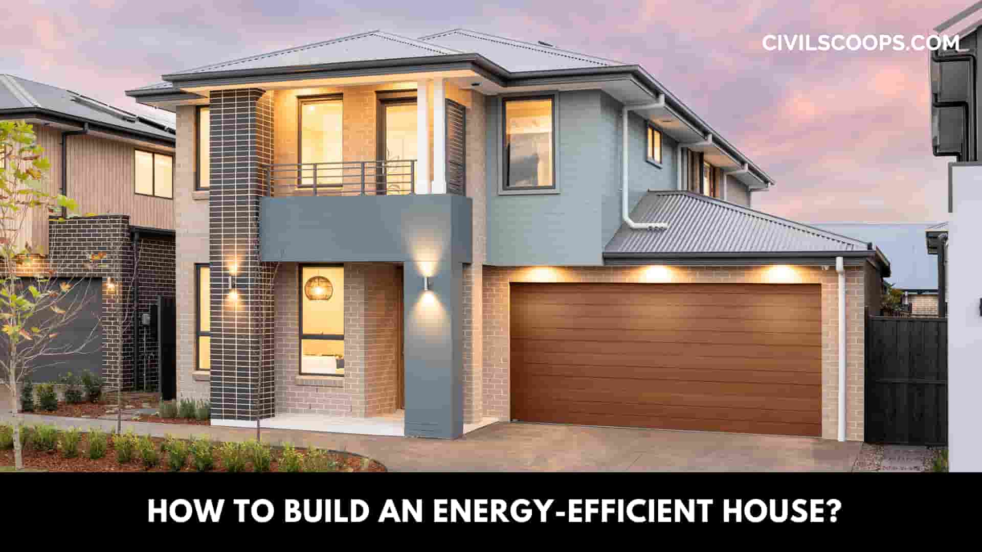 How to Build an Energy-Efficient House