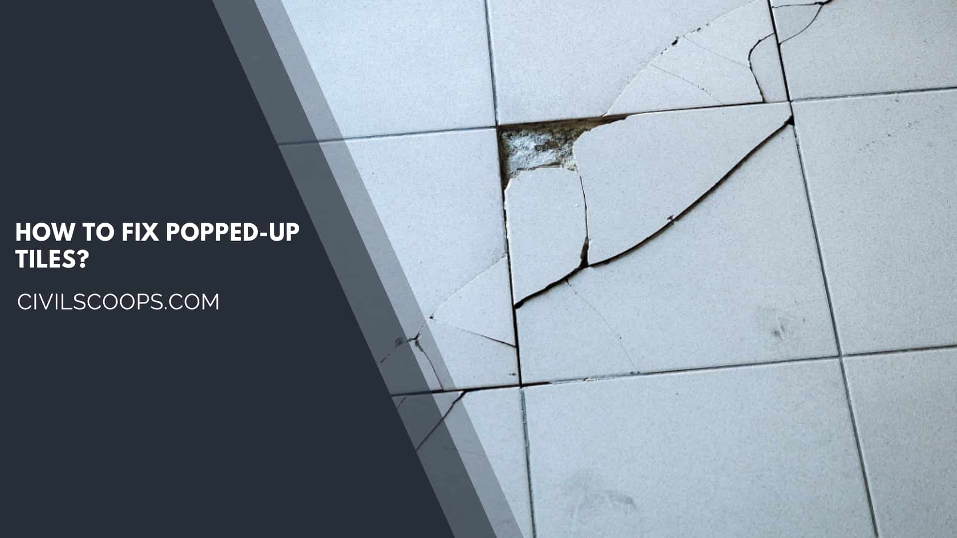 How to Fix Popped-Up Tiles