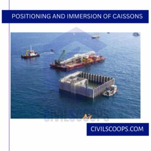 Positioning and Immersion of Caissons
