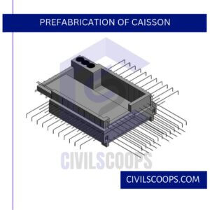 Prefabrication of Caisson
