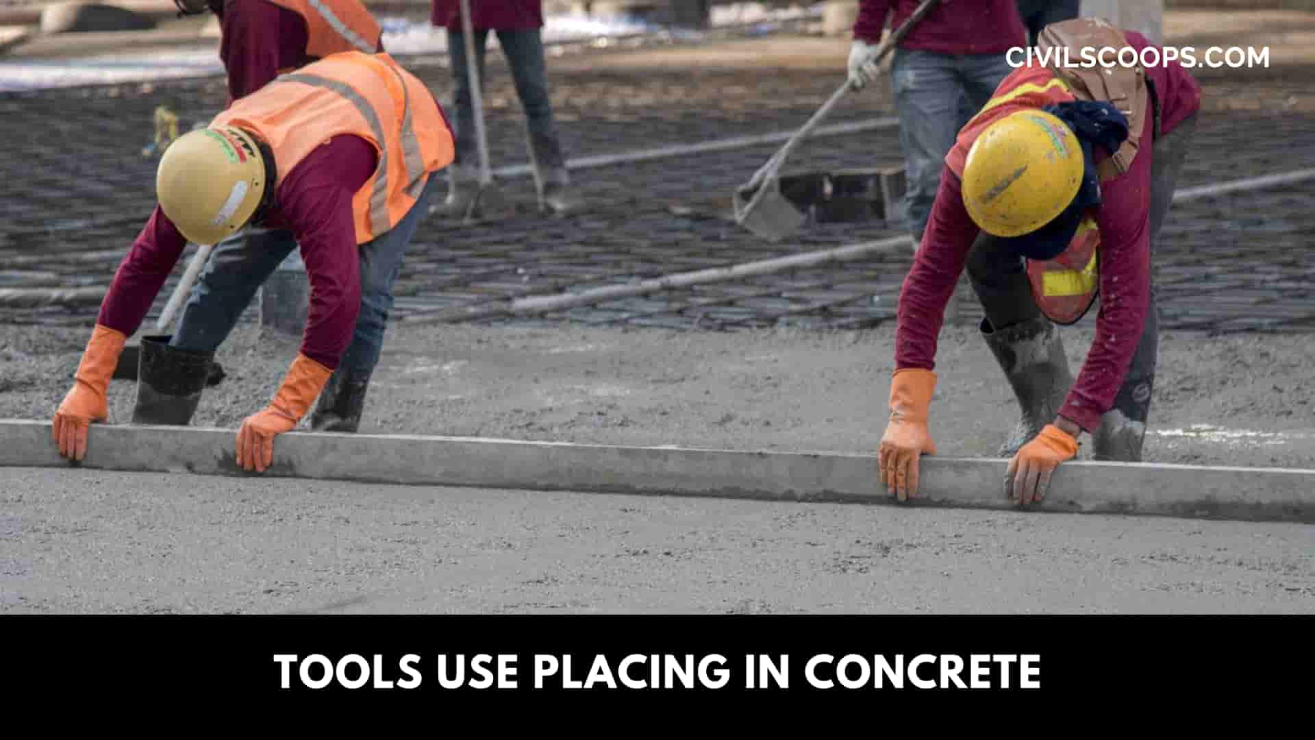 Tools Use Placing in Concrete