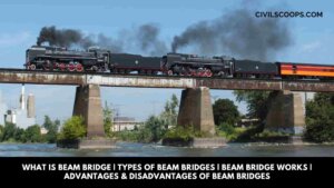 What Is Beam Bridge | Types of Beam Bridges | Beam Bridge Works | Advantages & Disadvantages of Beam Bridges