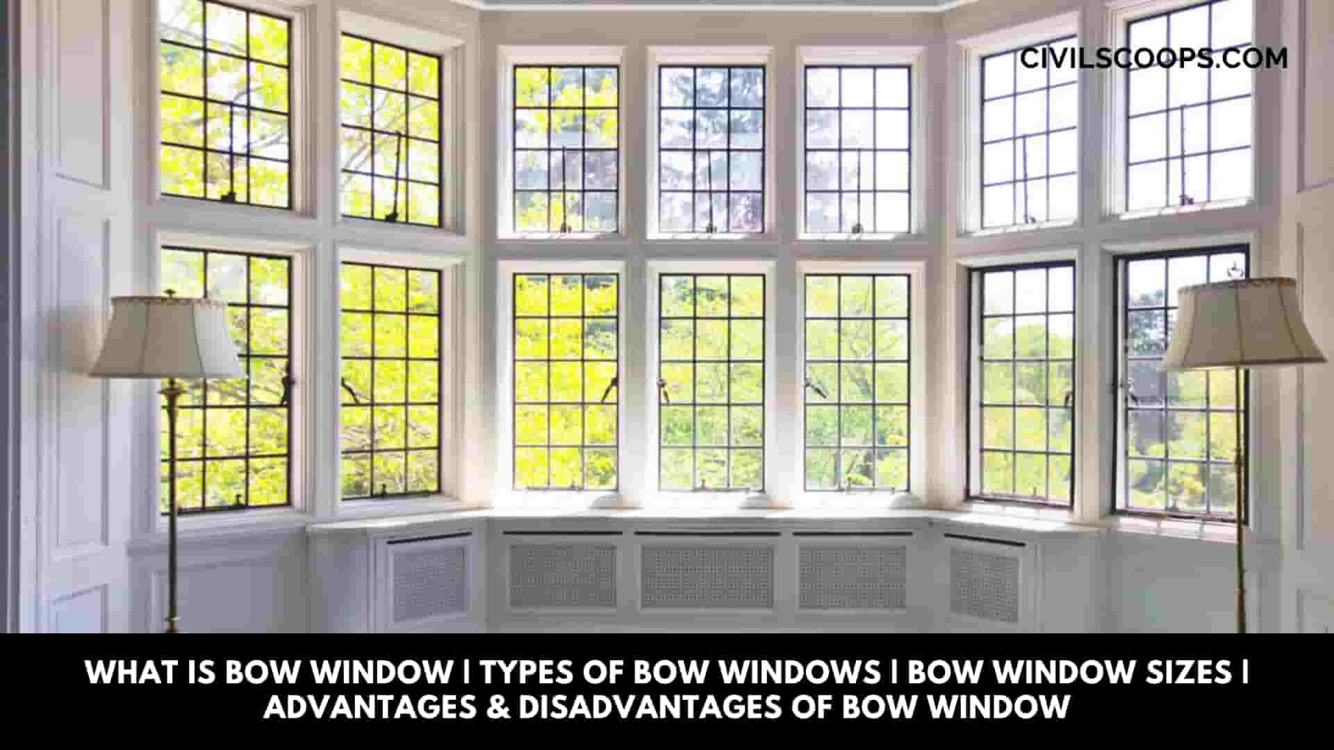 What Is Bow Window Types of Bow Windows Bow Window Sizes Advantages & Disadvantages of Bow Window 
