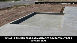 What Is Sunken Slab Advantages & Disadvantages Sunken Slab