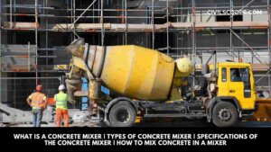 What Is a Concrete Mixer Types of Concrete Mixer Specifications of the Concrete Mixer How to Mix Concrete in a Mixer