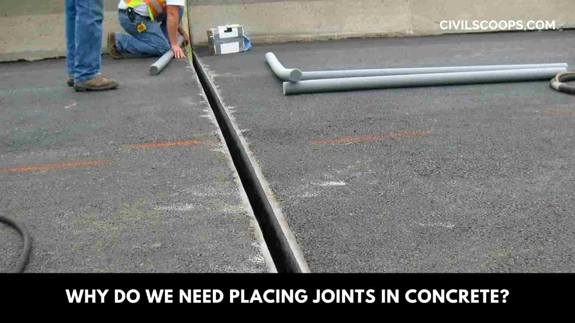 Why Do We Need Placing Joints in Concrete?
