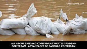 All About Sandbag Cofferdam | What Is Sandbag Cofferdam | Advantages of Sandbag Cofferdam