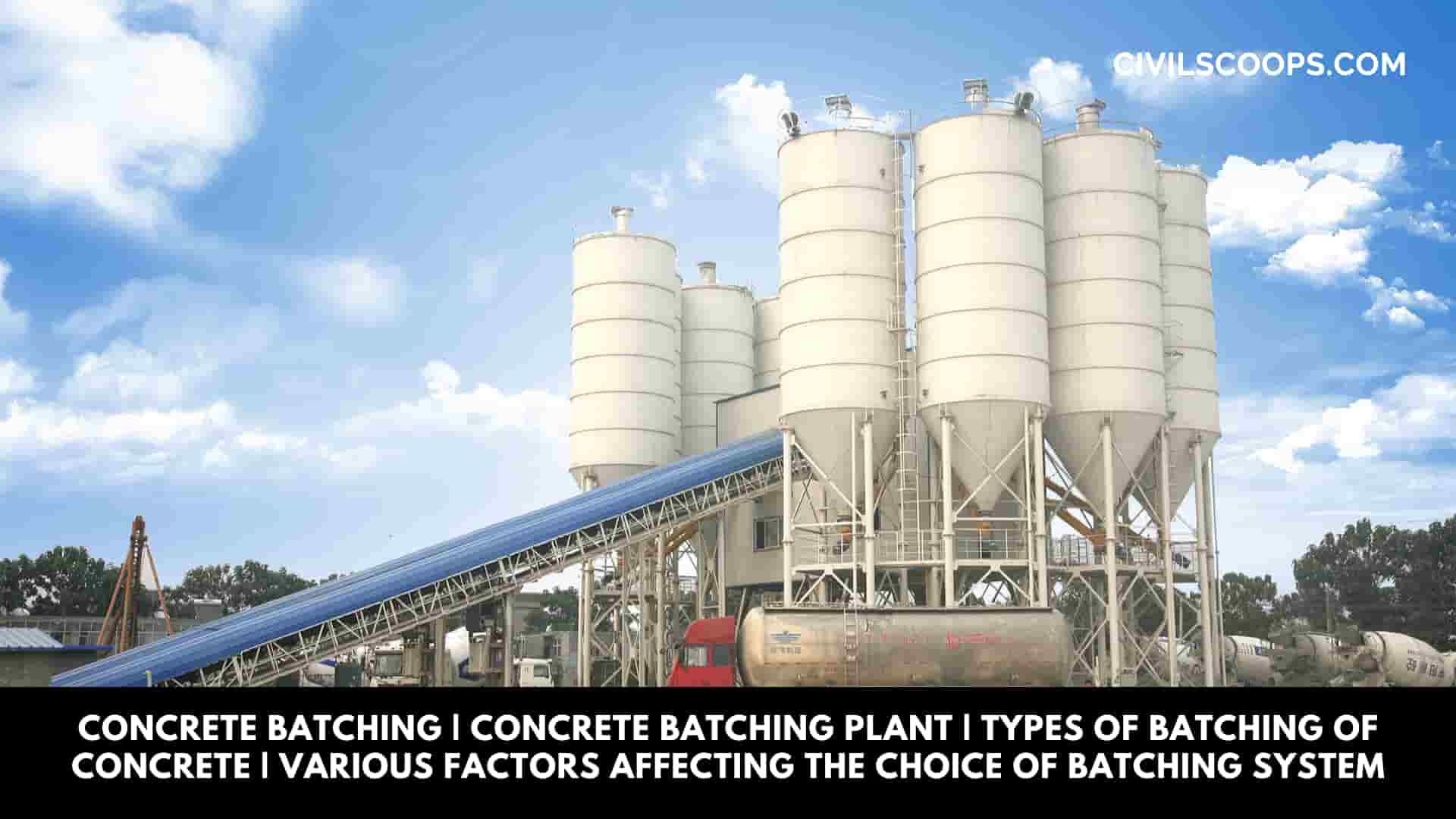 Concrete Batching Concrete Batching Plant Types of Batching of Concrete Various Factors Affecting the Choice of Batching System