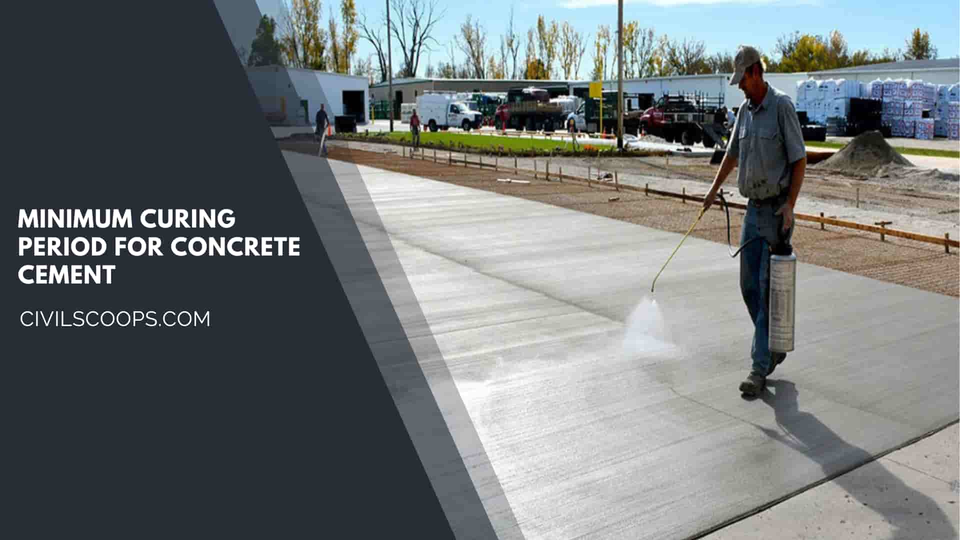 Minimum Curing Period for Concrete Cement: