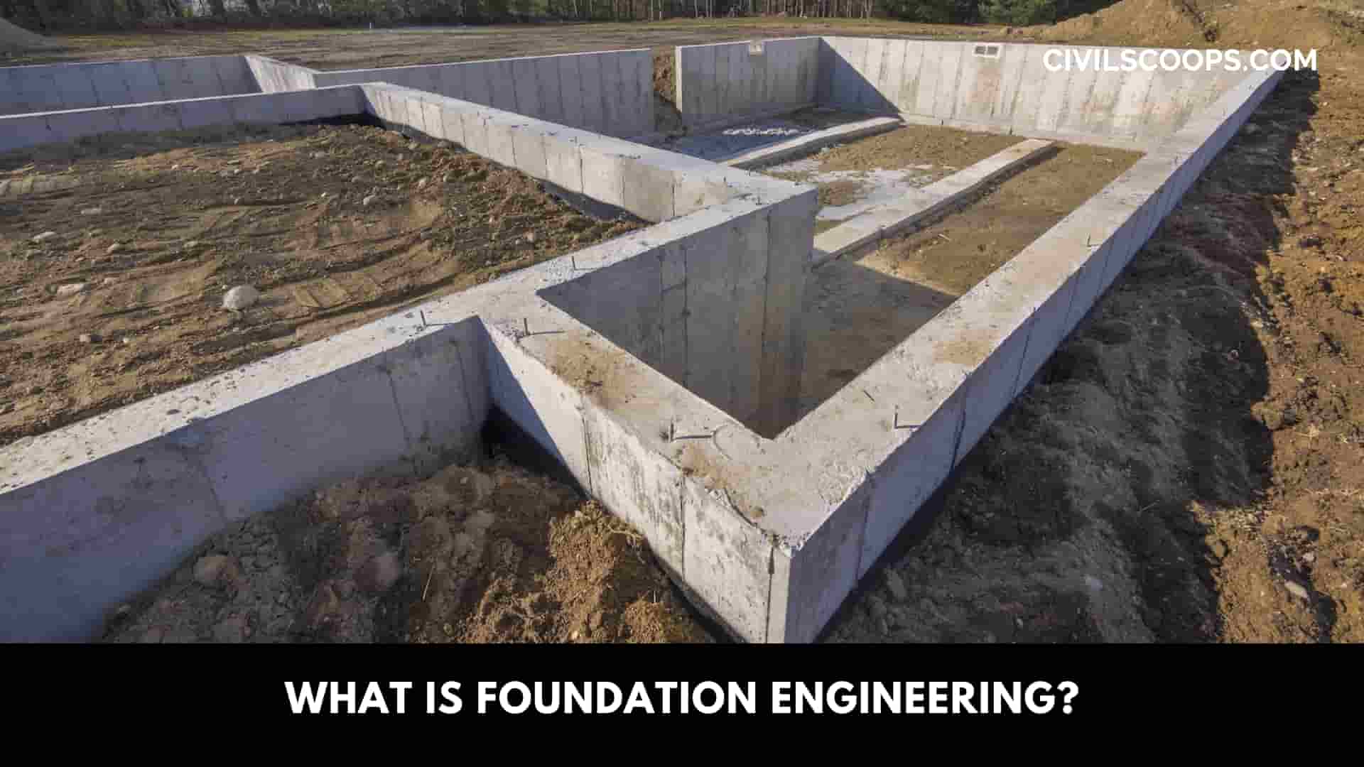 What Is Foundation Engineering? 