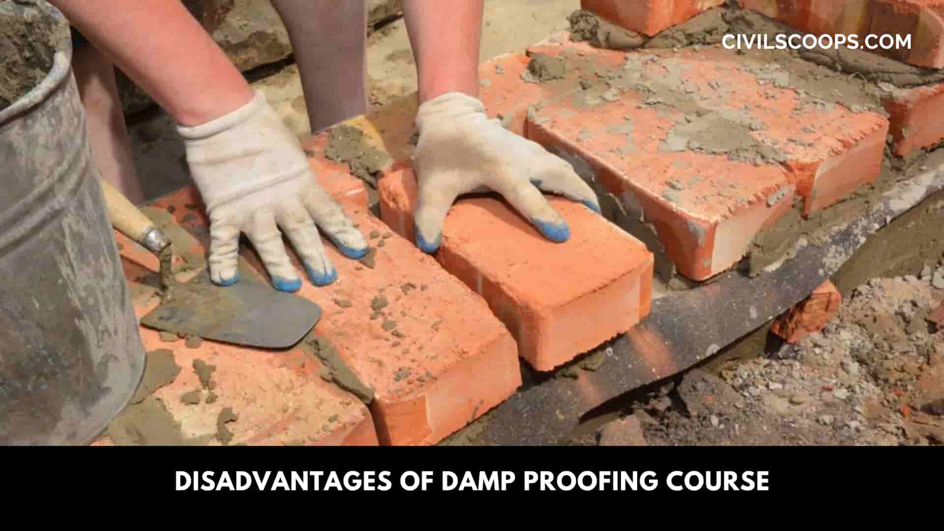Disadvantages of Damp Proofing Course