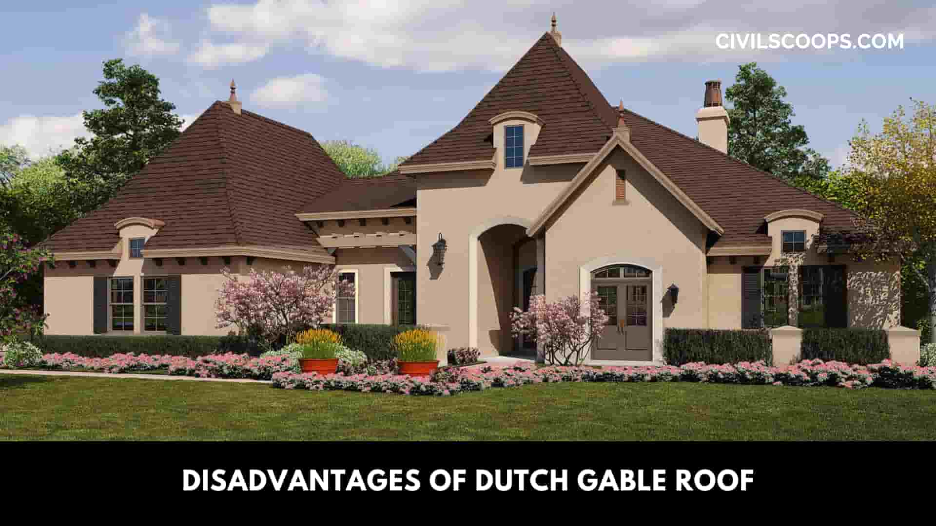 Disadvantages of Dutch Gable Roof