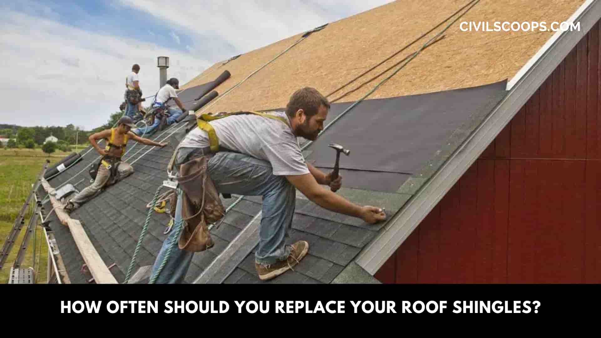 How Often Should You Replace Your Roof Shingles?