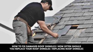 How to Fix Damaged Roof Shingles | How Often Should You Replace Your Roof Shingles | Replacing Roof Shingles