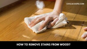 How to Remove Stains from Wood?