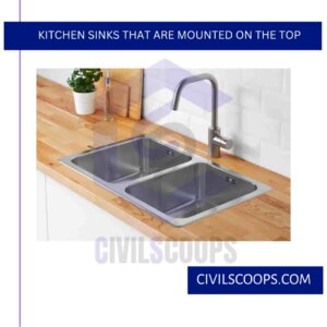 Kitchen Sinks That Are Mounted on the Top