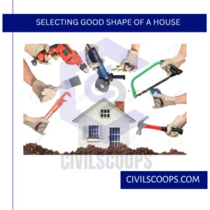 Selecting Good Shape of a House