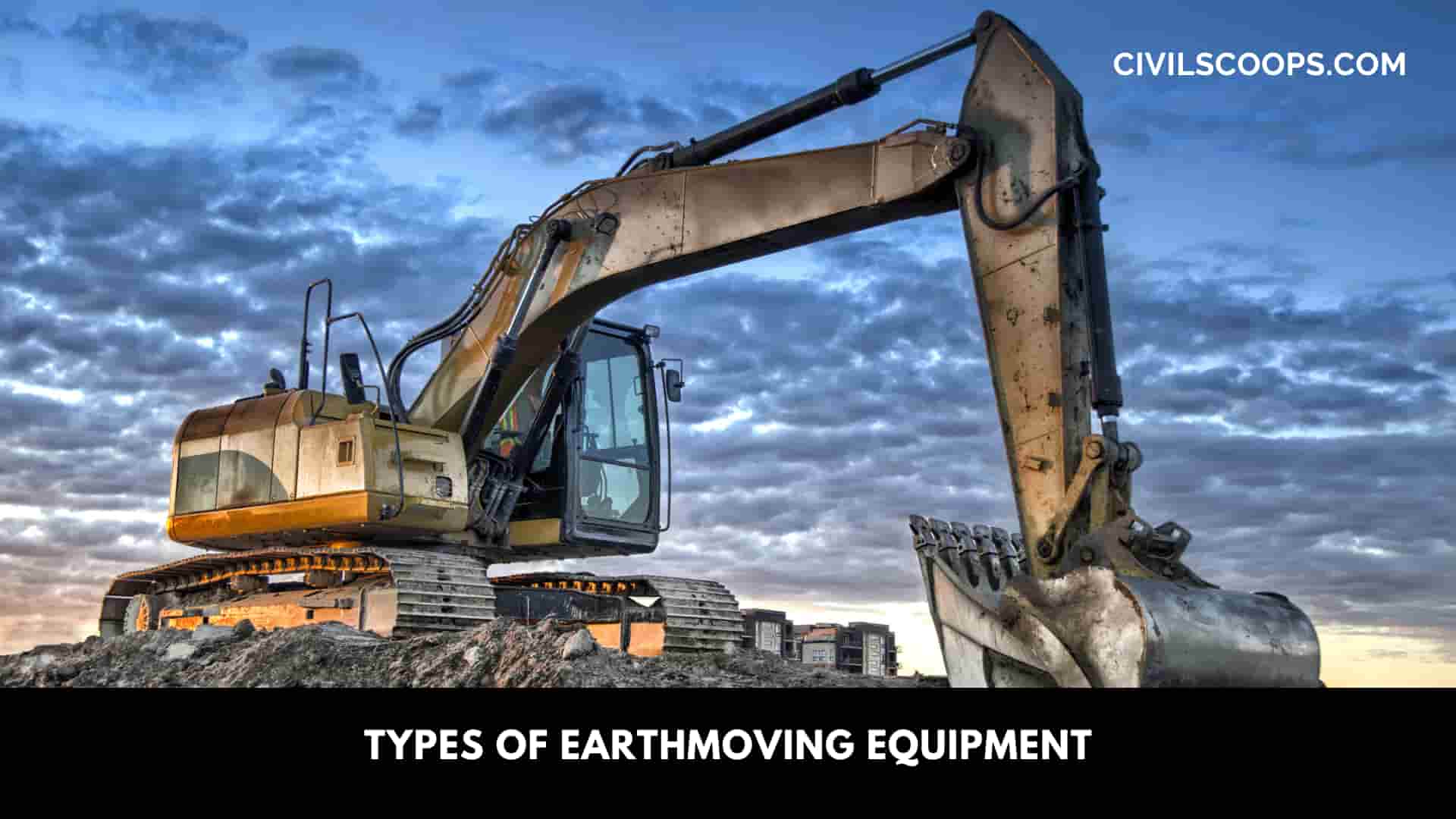 Types of Earthmoving Equipment
