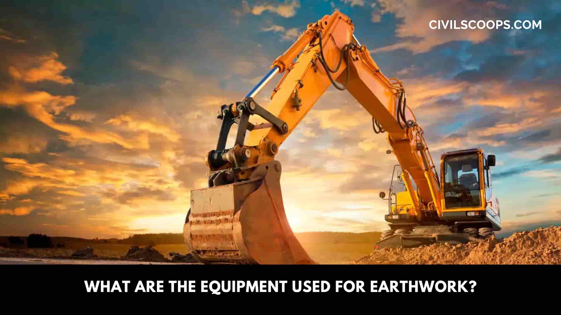 What Are the Equipment Used for Earthwork?
