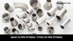 What Is Pipe Fittings | Types of Pipe Fittings