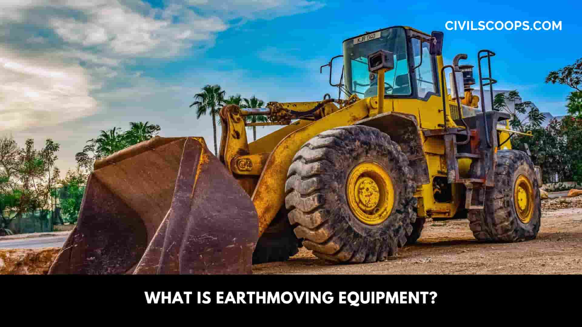What is Earthmoving Equipment?