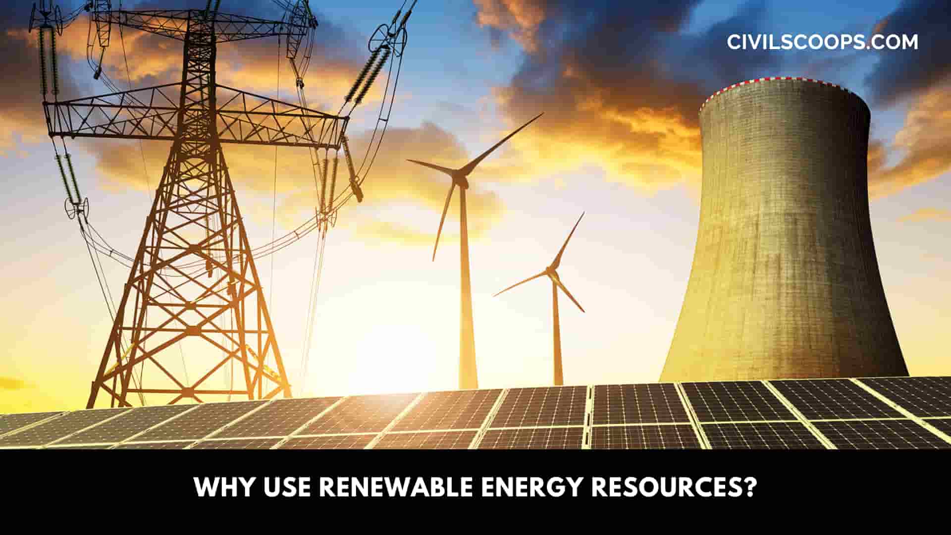Why Use Renewable Energy Resources