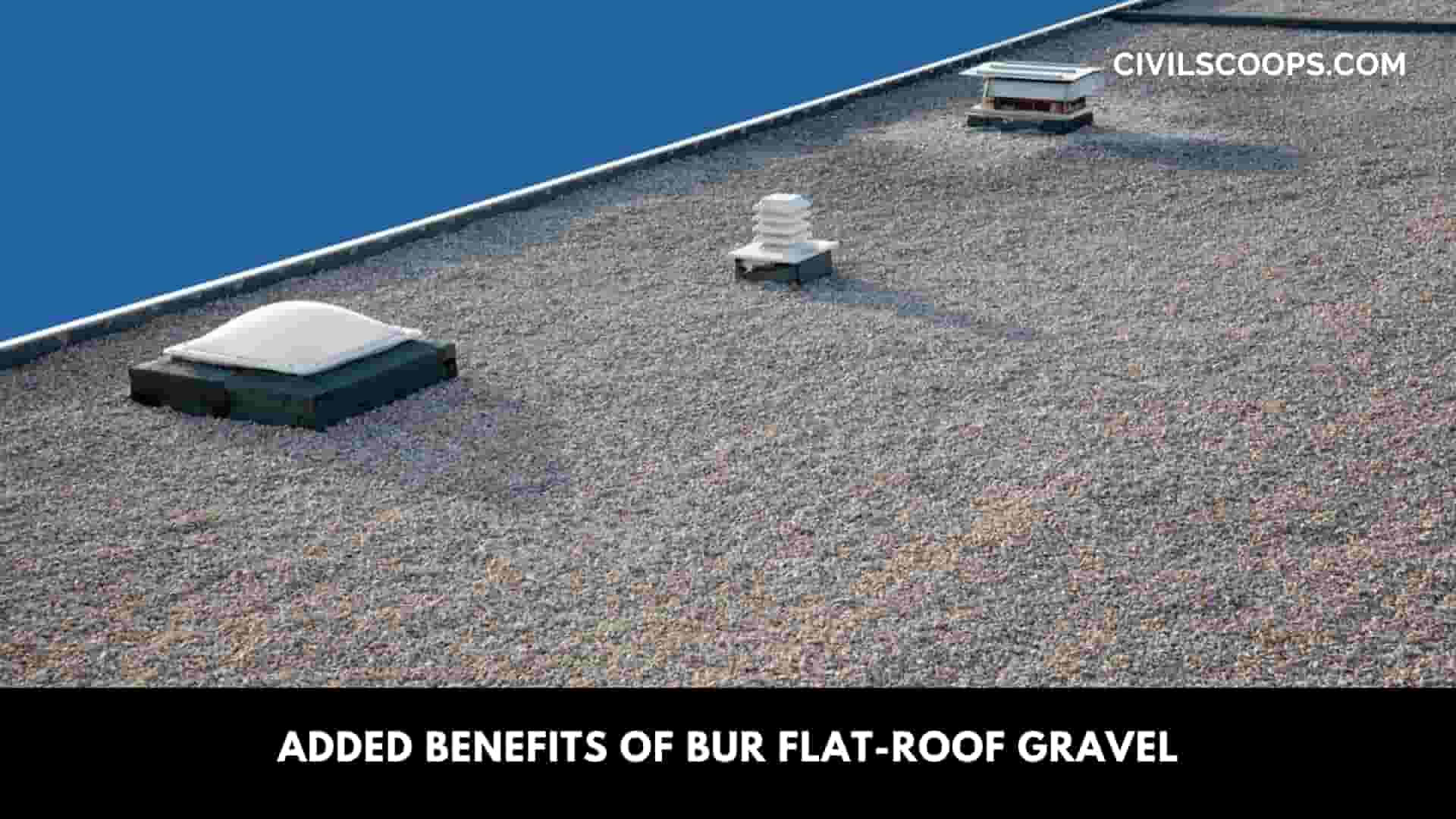 Added Benefits of Bur Flat-Roof Gravel