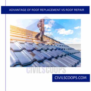 Advantage of Roof Replacement Vs Roof Repair