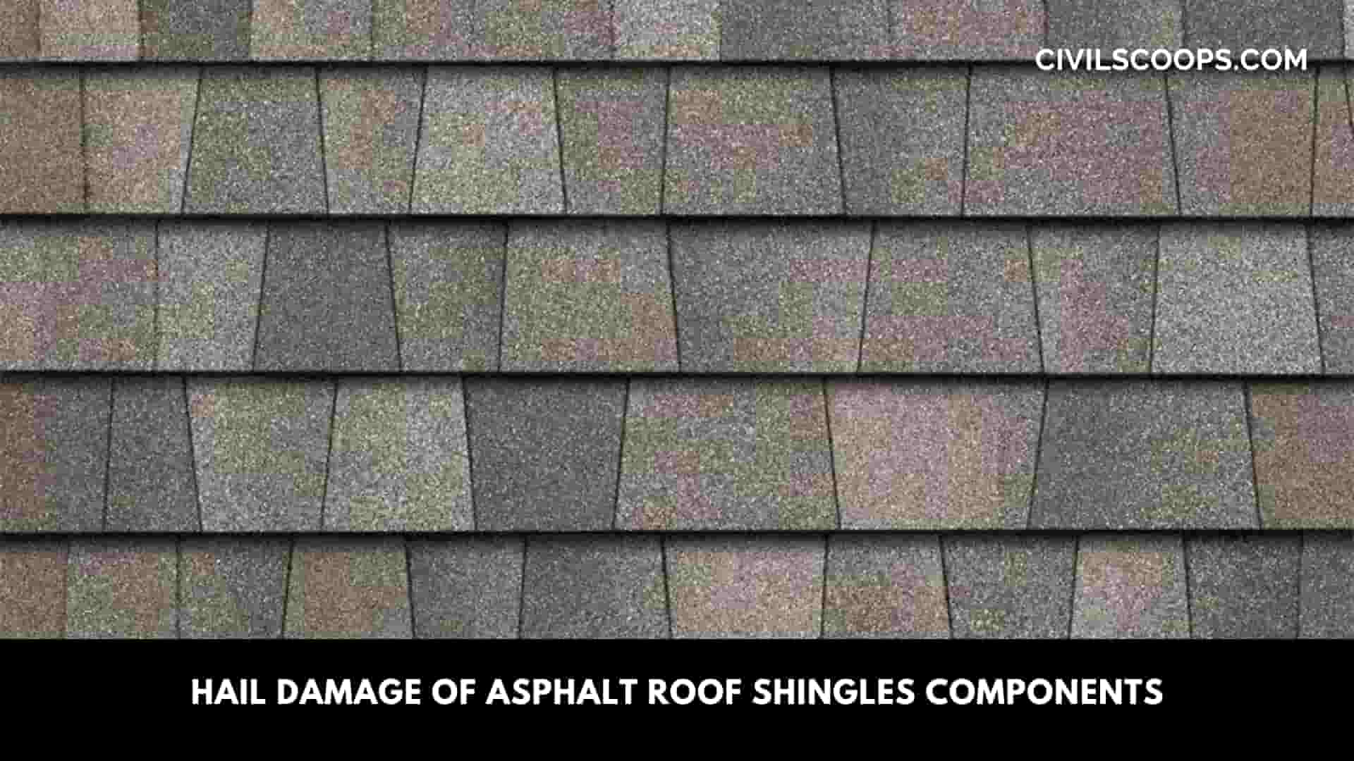 Hail Damage of Asphalt Roof Shingles Components