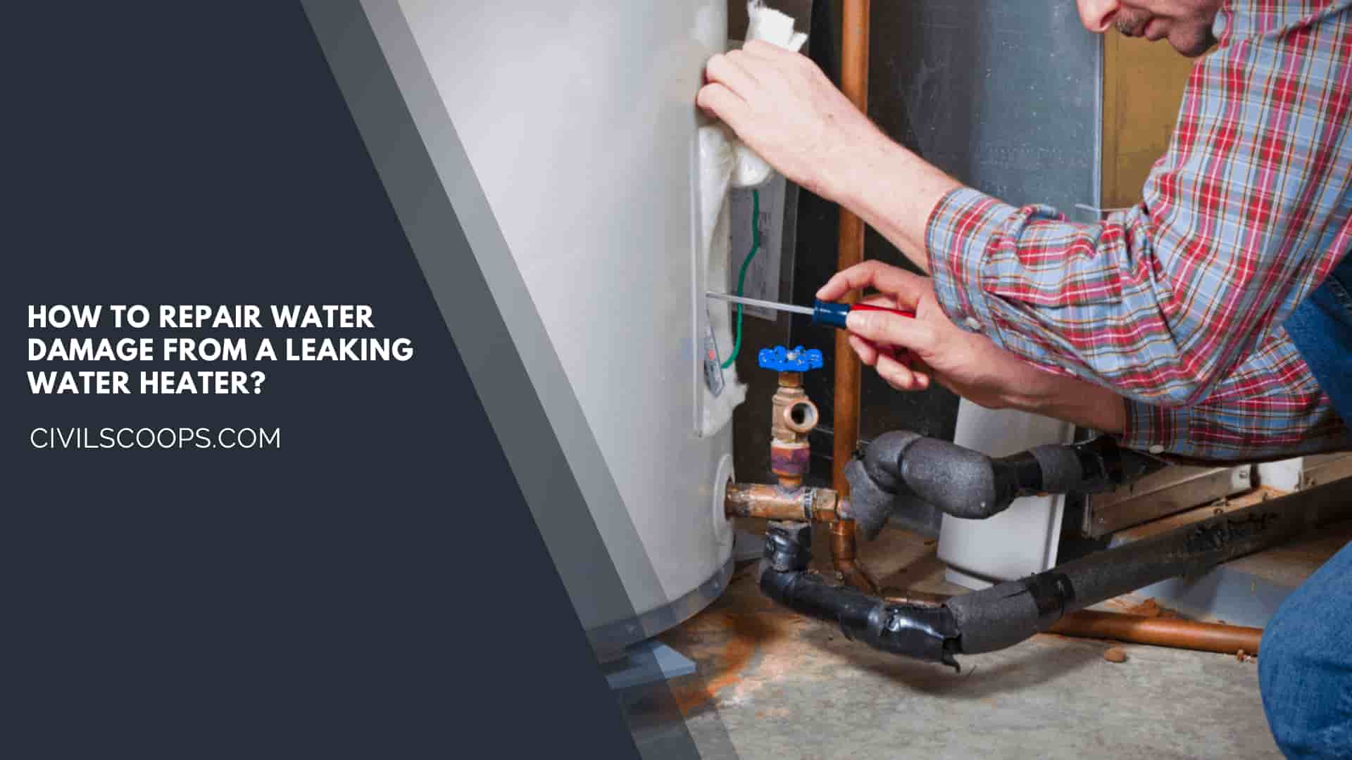 How to Repair Water Damage from a Leaking Water Heater?