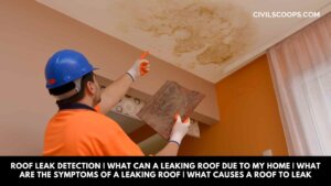 Roof Leak Detection What Can a Leaking Roof Due to My Home What Are the Symptoms of a Leaking Roof What Causes a Roof to Leak