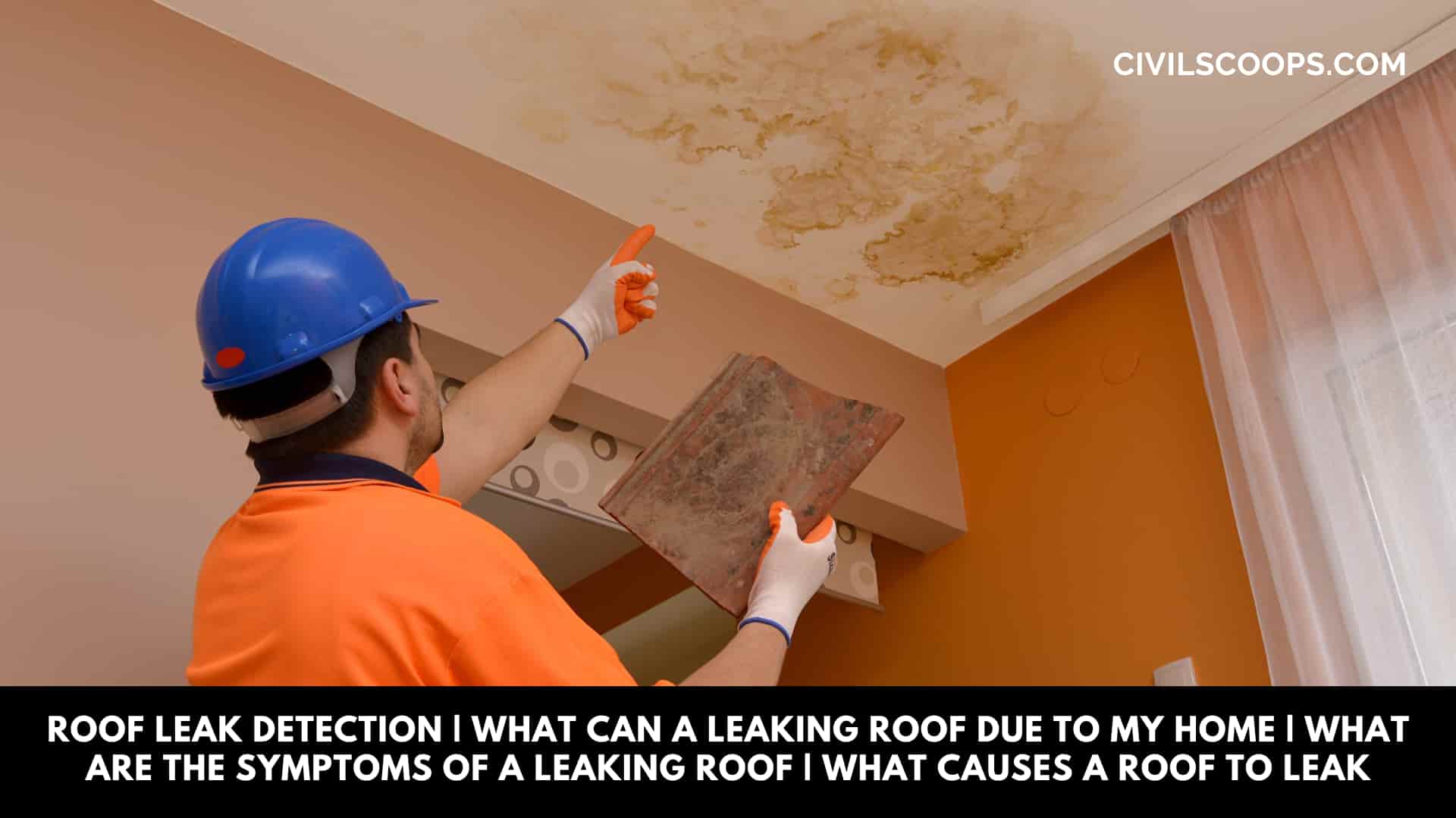 Roof Leak Detection What Can a Leaking Roof Due to My Home What Are the Symptoms of a Leaking Roof What Causes a Roof to Leak