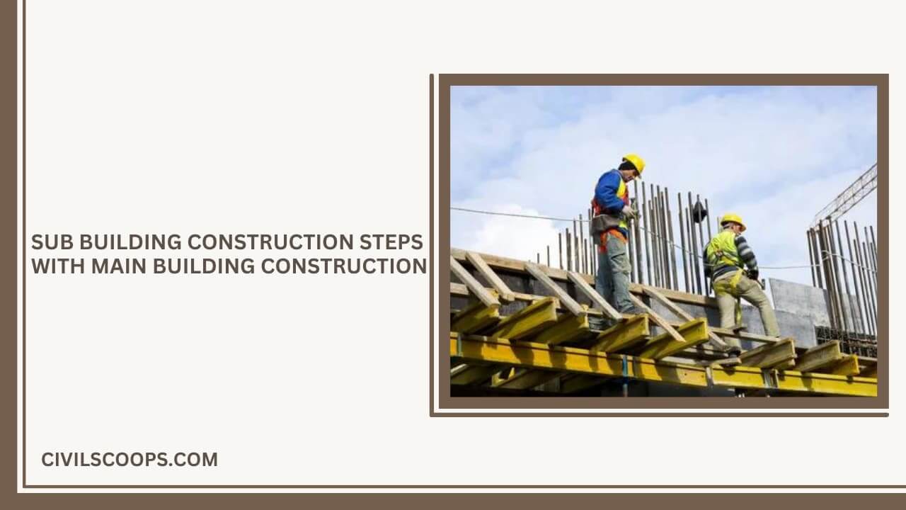 Sub Building Construction Steps with Main Building Construction