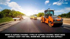 What Is Asphalt Paving | Types of Asphalt Paving | What Does Asphalt Cost | Hot Mix, Warm Mix, and Cold Mix Asphalt