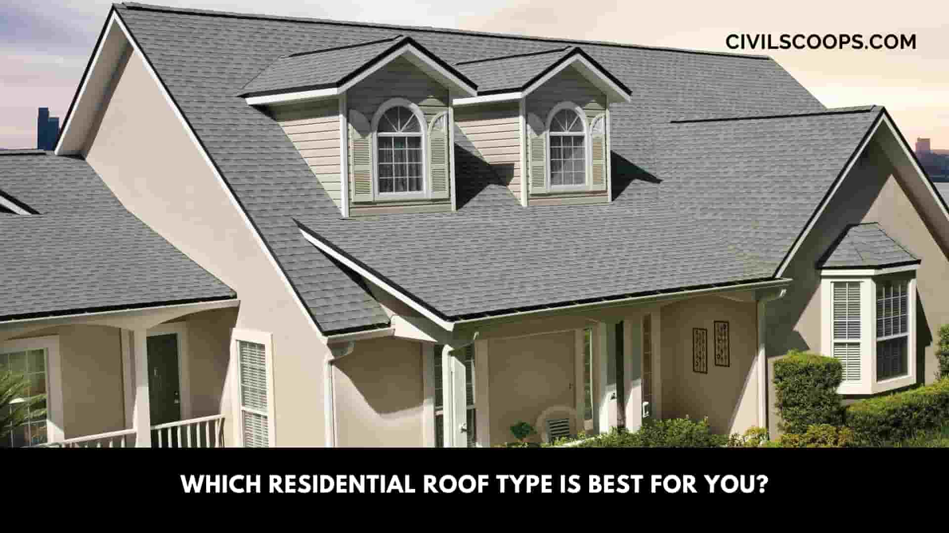 Which Residential Roof Type Is Best for You?